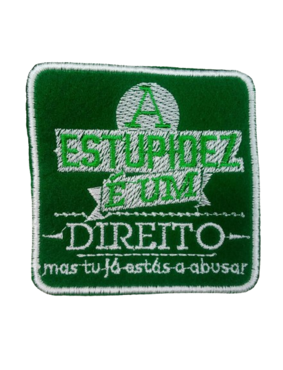 A Estupidez é um direito, mas tu já estás a abusar (fundo verde)