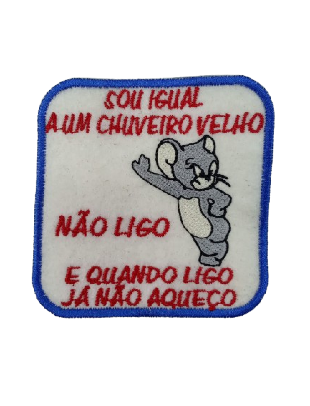 Sou igual a um chuveiro chuveiro velho...