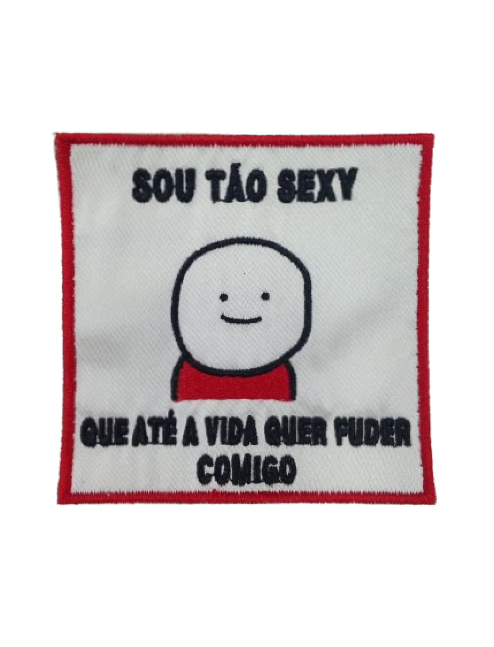 Sou tão sexy que até a vida quer fuder comigo