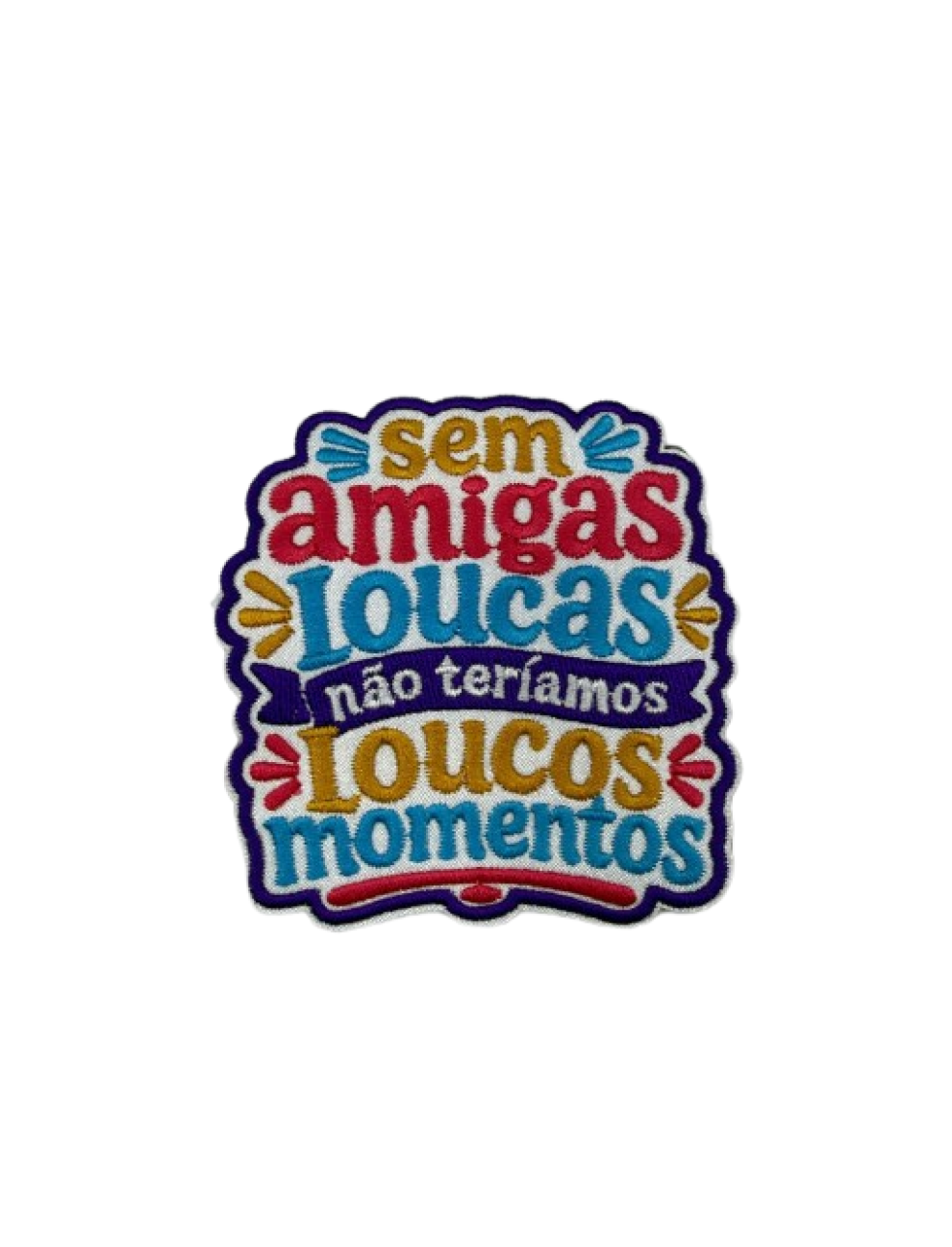 Sem amigas loucas...