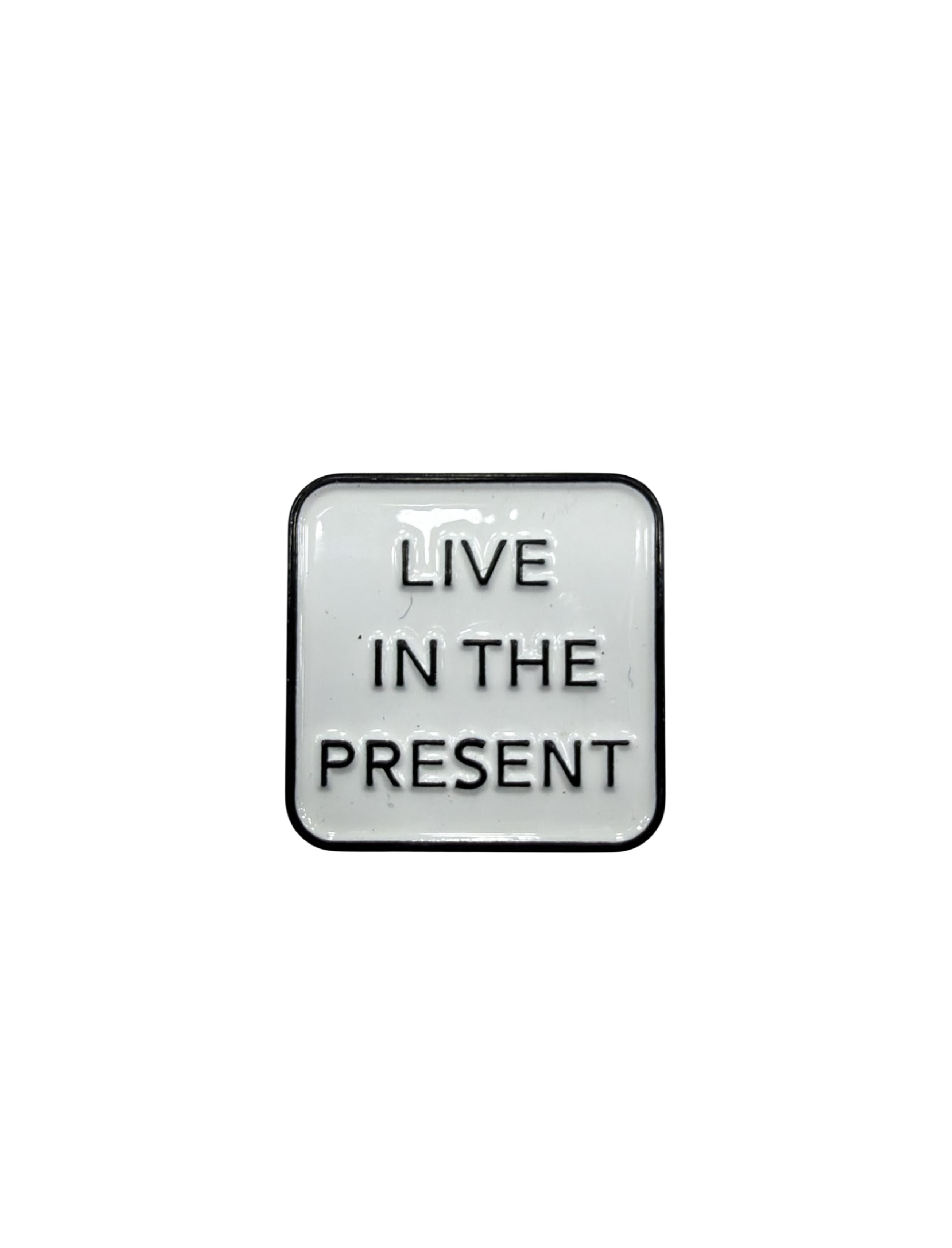 Live in the present