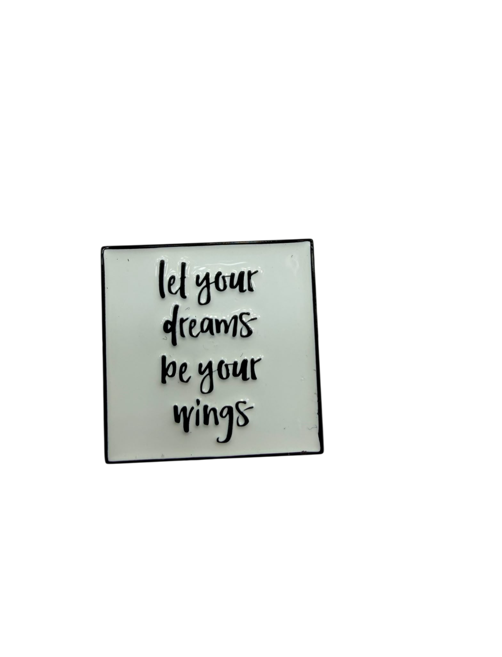 Let your dreams be your nings 