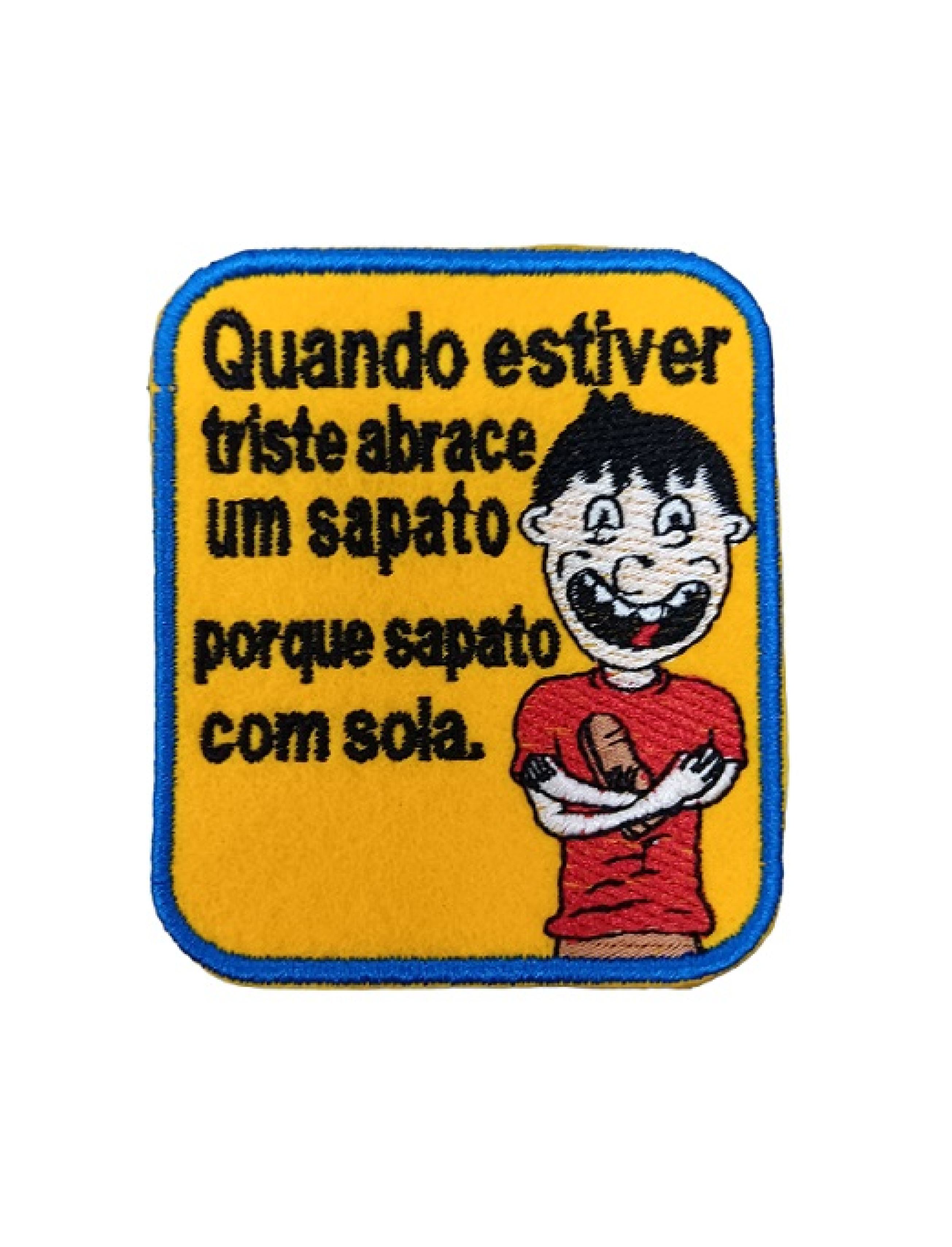 Quando estiver triste abrace um sapato...