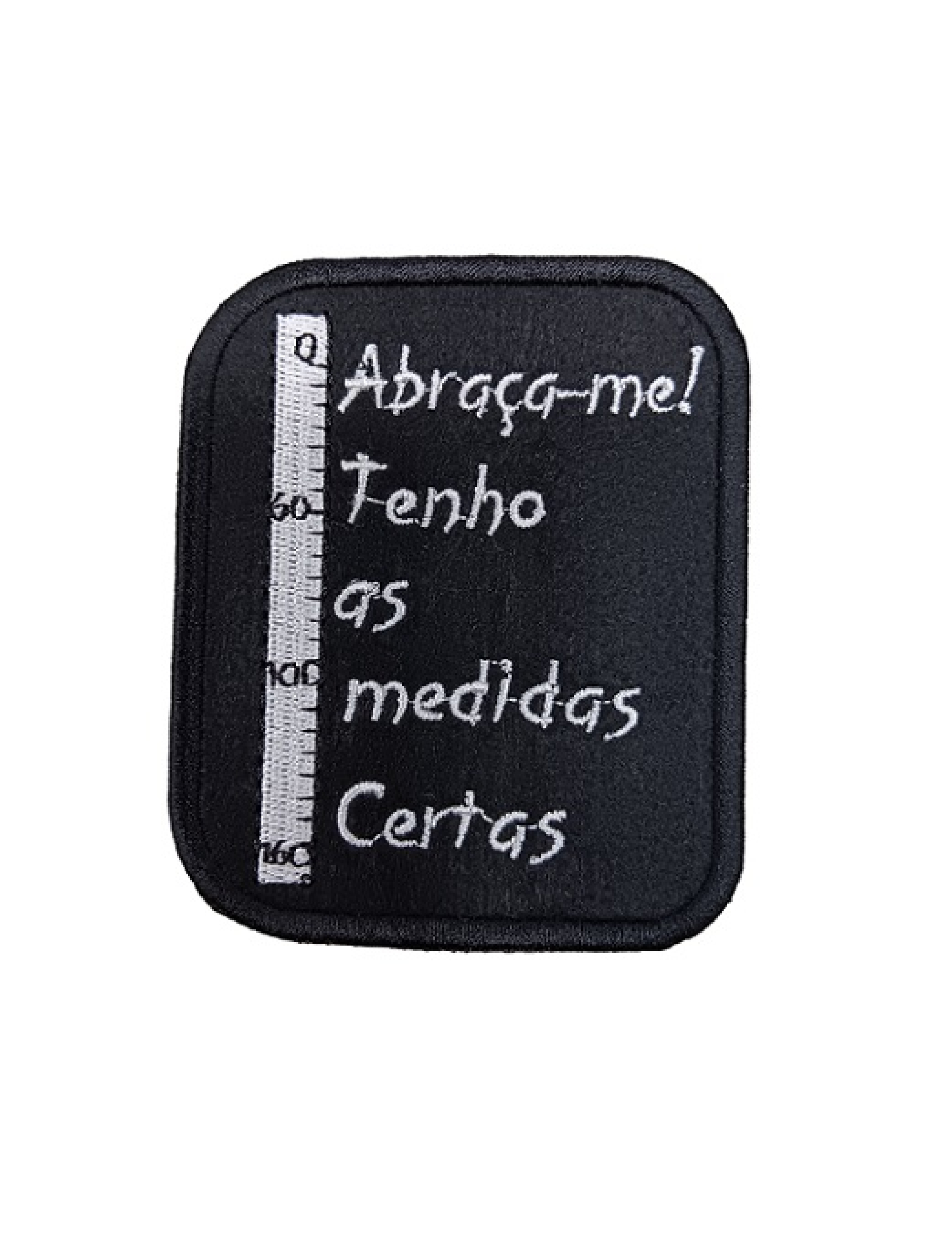 Abraça-me tenho as medidas certas!