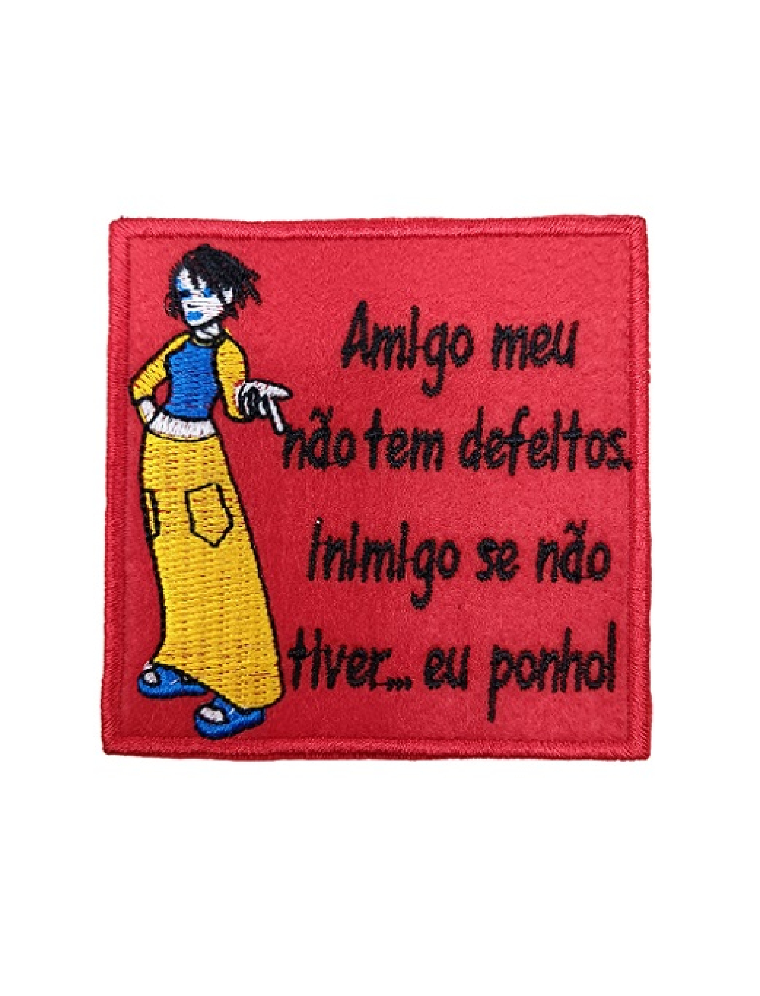 Amigo meu não tem defeitos, inimigo se não tiver... eu ponho!