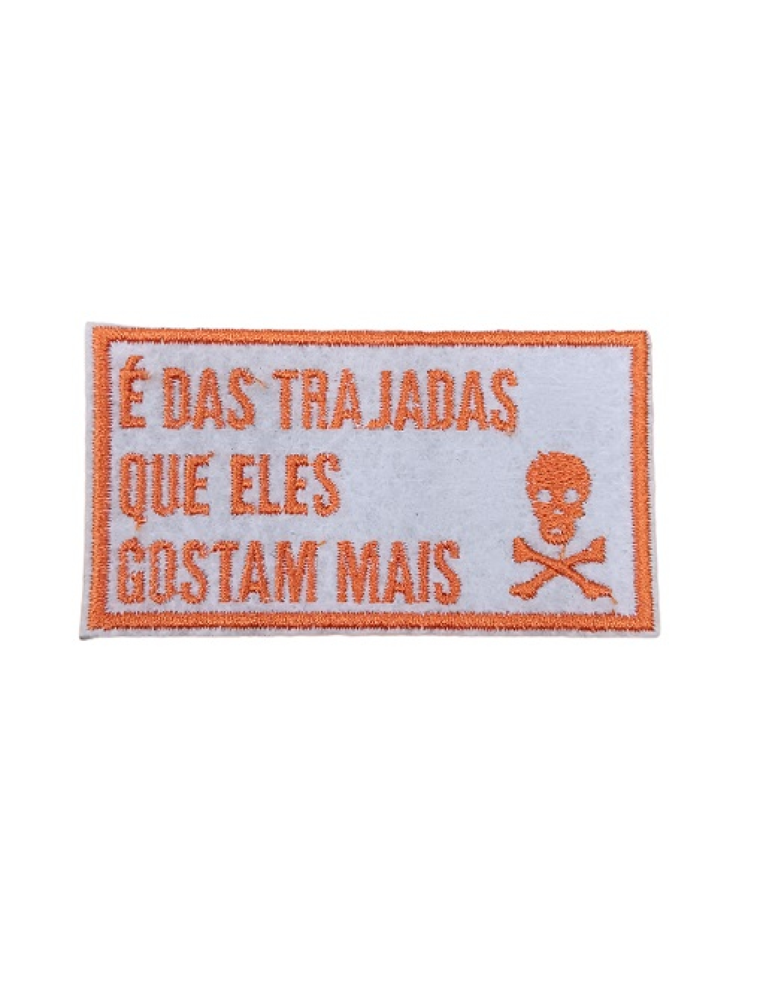 É das trajadas que eles gostam mais