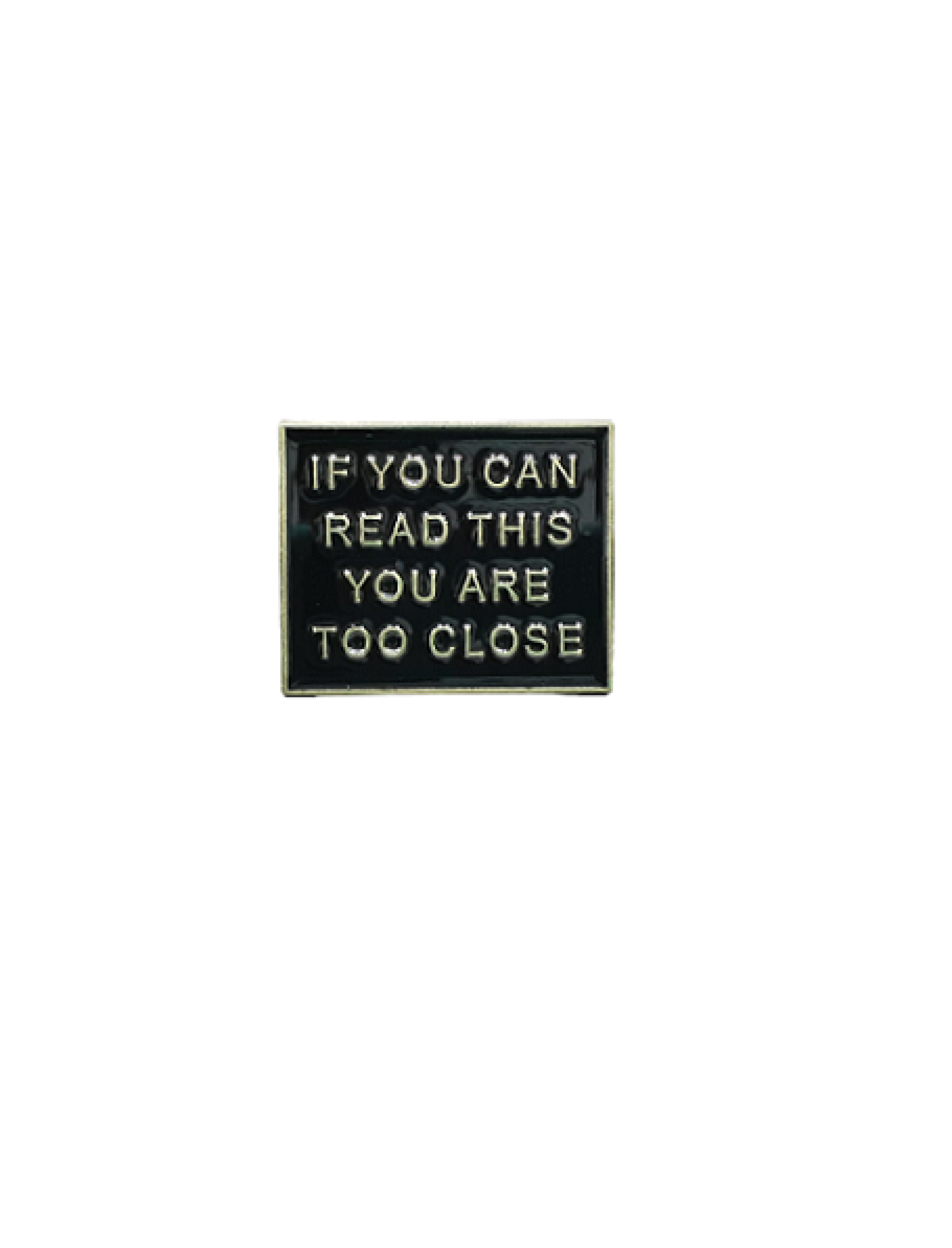 If you can read this you are too close