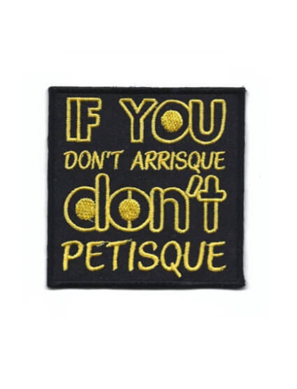 If you don´t arrisque don´t petisque